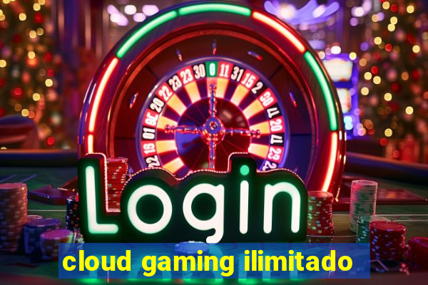 cloud gaming ilimitado